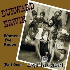 Durward Erwin - Women I’ve Known, Pt. 1 (2019) FLAC
