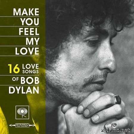 Bob Dylan - Make You Feel My Love: 16 Love Songs of Bob Dylan (2019) FLAC