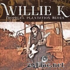 Willie K - Tropical Plantation Blues (2019) FLAC