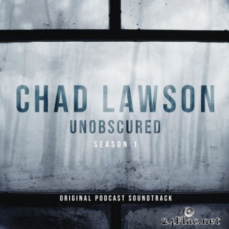 Chad Lawson - Unobscured (Season 1 - Original Podcast Soundtrack) (2019) Hi-Res