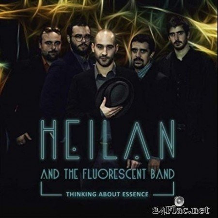 Heilan & the Fluorescent Band - Thinking About Essence (2019) FLAC