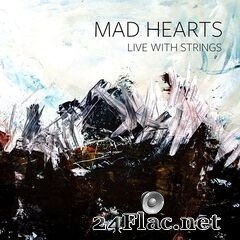 Mad Hearts - Mad Hearts Live With Strings (2019) FLAC