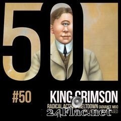 King Crimson - Radical Action/Meltdown (KC50, Vol. 50) (2019) FLAC