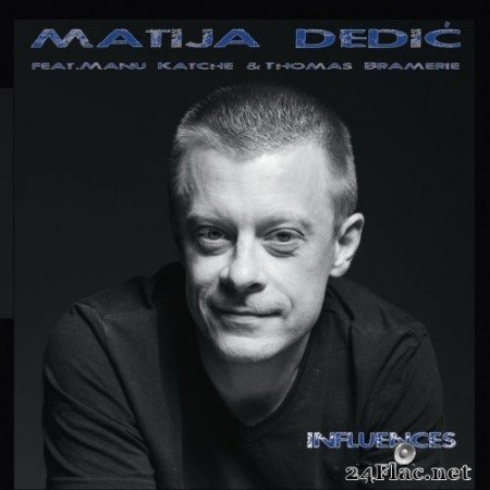 Matija Dedic - Influences (2019) Hi-Res + FLAC