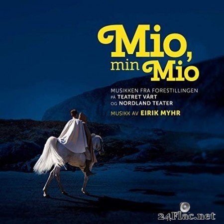 Eirik Myhr - Mio, min Mio (Musikken fra forestillingen på Teatret Vårt og Nordland Teater) (2019) Hi-Res