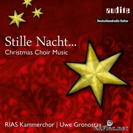 RIAS Kammerchor & Uwe Gronostay - Stille Nacht... Weihnachtliche Chormusik (2014/2019) Hi-Res