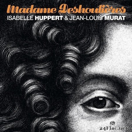 Isabelle Hupert & Jean-Louis Murat - Madame Deshoulieres (Version Remasterisée) (2019) Hi-Res