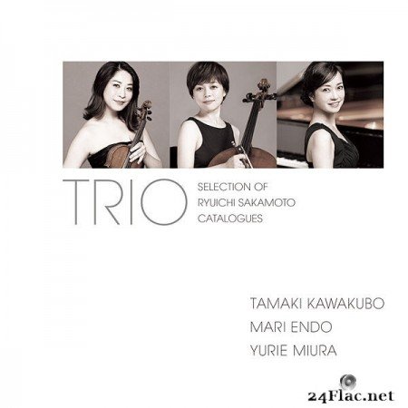 Tamaki Kawakubo, Mari Endo, Yurie Miura Trio - Sakamoto Ryuichi: Piano Trios (2019) Hi-Res