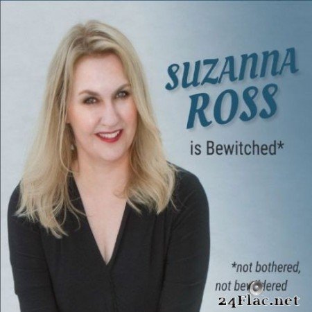 Suzanna Ross - Bewitched (Not Bothered, Not Bewildered) (2019) FLAC