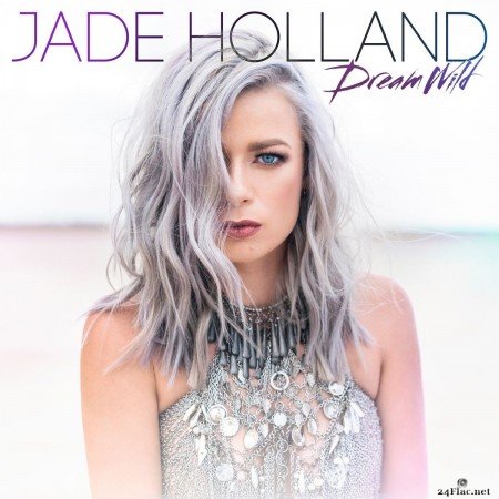 Jade Holland - Dream Wild (2018) FLAC