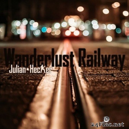 Julian Hecker - Wanderlust Railway (2019) Hi-Res
