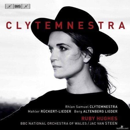 Ruby Hughes, BBC National Orchestra of Wales & Jac van Steen - Clytemnestra: Orchestral Songs (2020) Hi-Res