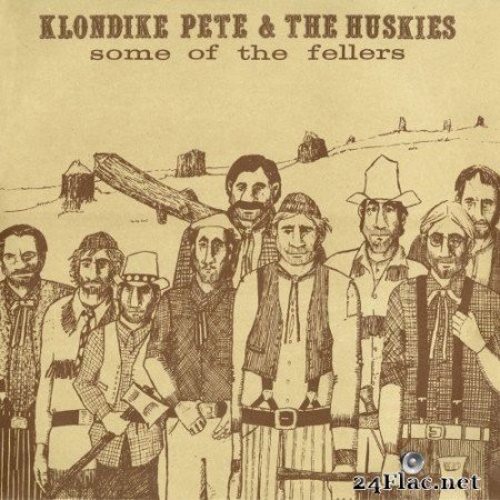 Klondike Pete & The Huskies - Some Of The Fellers (2009) Hi-Res