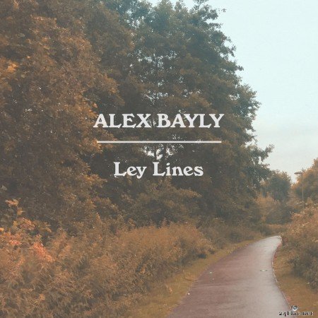 Alex Bayly - Ley Lines (2019) FLAC