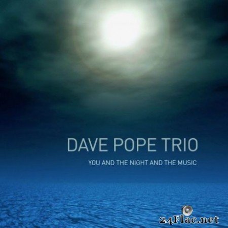 Dave Pope Trio - You and the Night and the Music (2019) FLAC