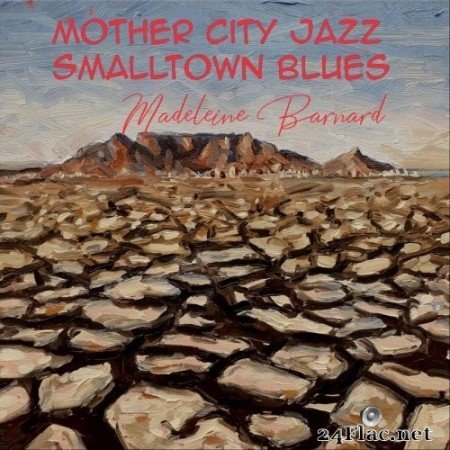 Madeleine Barnard - Mother City Jazz / Smalltown Blues (2019) FLAC
