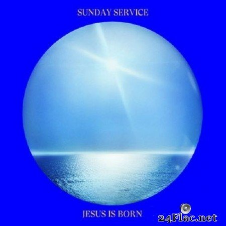 Sunday Service Choir - Jesus Is Born (2019) FLAC