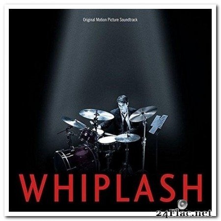 Justin Hurwitz & Tim Simonec - Whiplash [Expanded Score] (2014) Hi-Res