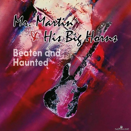 Mr. Martin and his big horns - Beaten and Haunted (2019) FLAC
