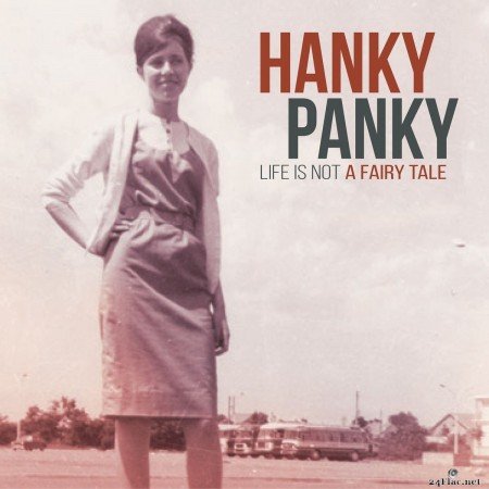 Hanky Panky - Life Is Not A Fairy Tale (2019) FLAC