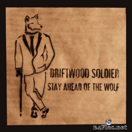 Driftwood Soldier - Stay Ahead of the Wolf (2019) Hi-Res