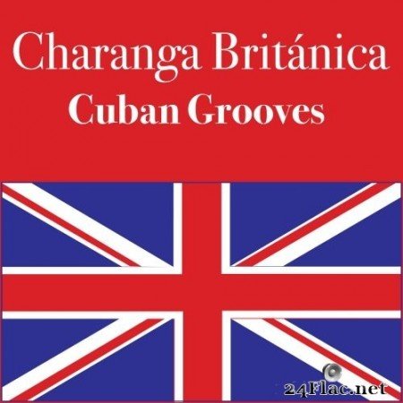 Charanga Britanica - Cuban Grooves (2019) Hi-Res