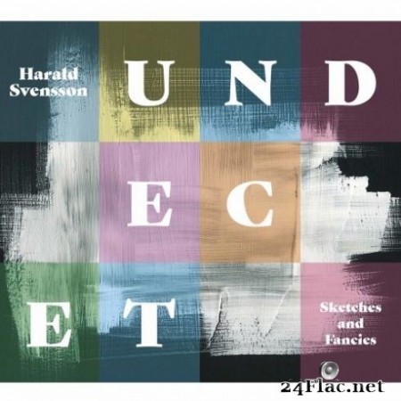 Harald Svensson & Undecet - Sketches & Fancies (2020) FLAC