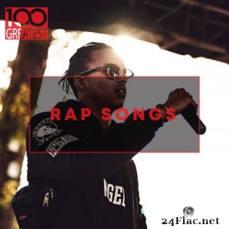 VA - 100 Greatest Rap Songs: The Greatest Hip-Hop Tracks Ever (2020) FLAC