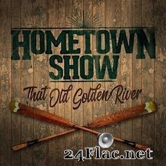 Hometown Show - That Old Golden River (2019) FLAC