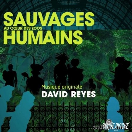 David Reyes - Sauvages, au cœur des zoos humains (Bande originale du film) (2018) Hi-Res