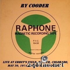 Ry Cooder - Live At Ebbet’s Field, Denver, Colorado, May 20th 1974, KCUV-FM Broadcast (Remastered) (2019) FLAC
