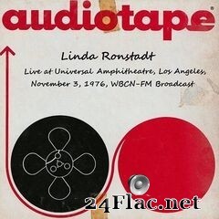 Linda Ronstadt - Live At Universal Amphitheatre, Los Angeles, Nov 3, 1976, WBCN-FM Broadcast (Remastered) (2019) FLAC