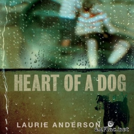 Laurie Anderson - Heart Of A Dog (2015) Hi-Res