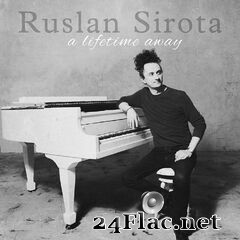 Ruslan Sirota - A Lifetime Away (2019) FLAC