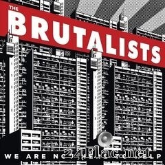 The Brutalists - We Are Not Here to Help (2019) FLAC