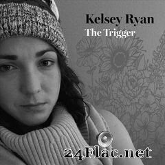 Kelsey Ryan - The Trigger (2019) FLAC