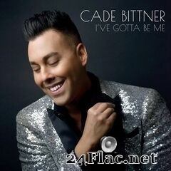 Cade Bittner - I’ve Gotta Be Me (2019) FLAC