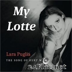 Lara Puglia - My Lotte (The song of Kurt Weill) (2019) FLAC