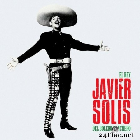 Javier Solis - El Rey del Bolero Ranchero (Remastered) (2019) FLAC