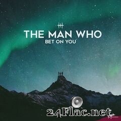 The Man Who - Bet on You (2019) FLAC