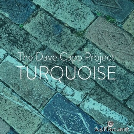 The Dave Capp Project - Turquoise (2020) FLAC