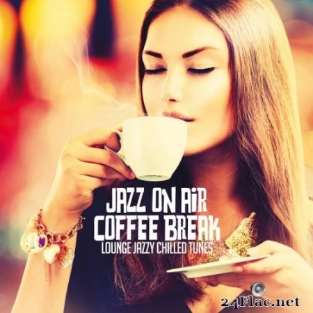 VA - Jazz On Air Coffee Break (Lounge Jazzy Chilled Tunes) (2020) FLAC