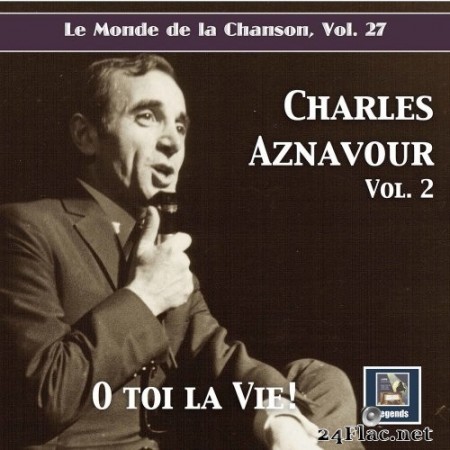 Charles Aznavour - Le monde de la chanson, Vol. 27: Charles Aznavour, Vol. 2 &quot;O toi la vie!&quot; (2020) Hi-Res