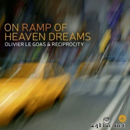 Olivier le Goas & Reciprocity - On Ramp of Heaven Dreams (2020) FLAC