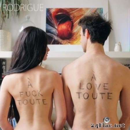 Rodrigue - À fuck toute - à love toute (2020) FLAC
