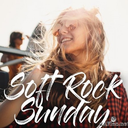 VA - Soft Rock Sunday (2019) [FLAC (tracks)]