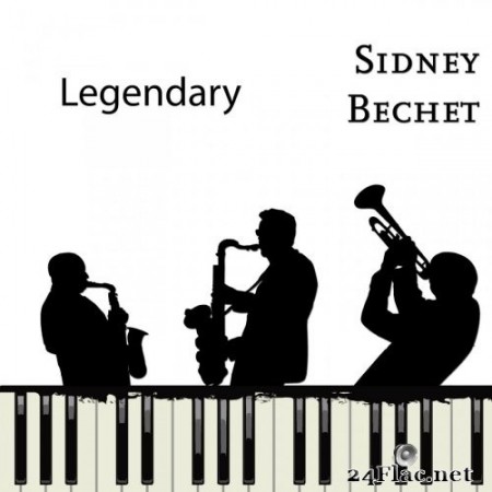 Sidney Bechet - Legendary (2020) FLAC