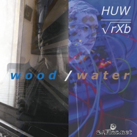 HUW - Wood / Water (2018/2019) Hi-Res