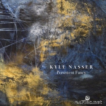 Kyle Nasser - Persistent Fancy (2018/2019) Hi-Res