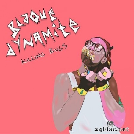 Blaque Dynamite - Killing Bugs (2017/2019) Hi-Res